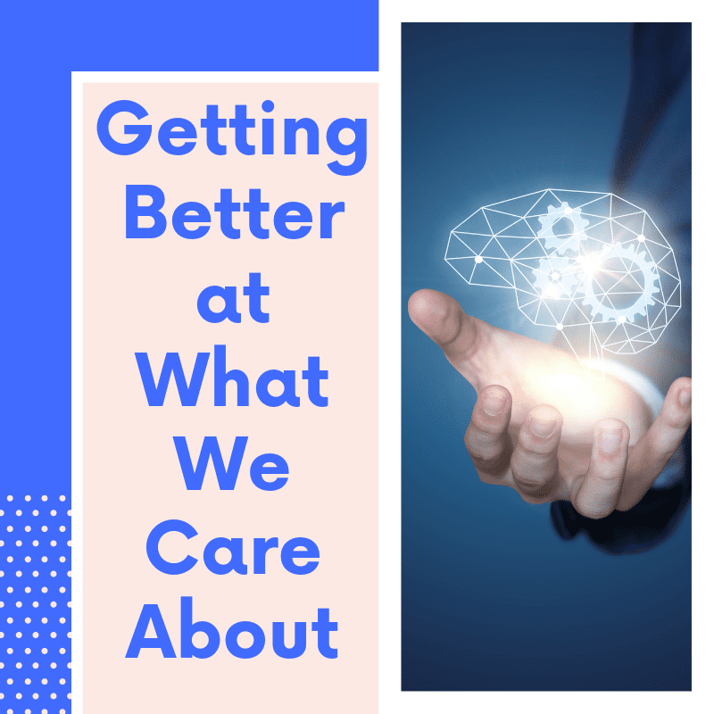 Getting-Better-at-What-We-Care-About